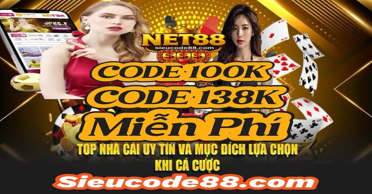 Bài Viết Sự Kiện Net88 nhận code 100K cho người mới, 138K cho thành viên cũ