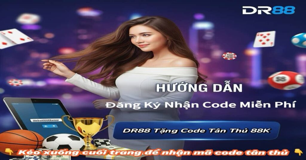Code DR88 Miễn Phí Cho Tân Thủ - Nhận Ngay 88k
