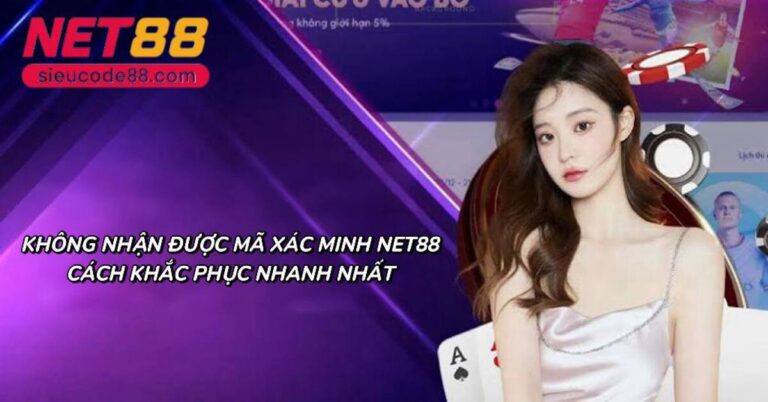 Read more about the article Không nhận được mã xác minh Net88? Nguyên nhân và cách xử lý nhanh nhất 2025